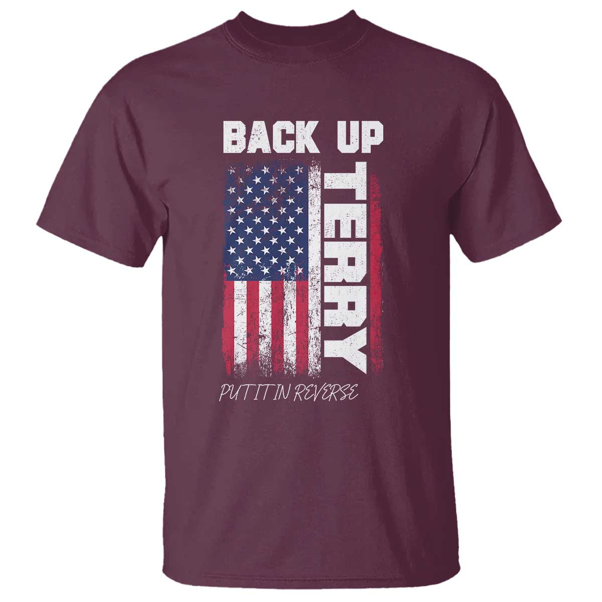 Back It Up Terry Put It In Reverse T Shirt Funny 4th of July Patriotic American Flag - Wonder Print Shop