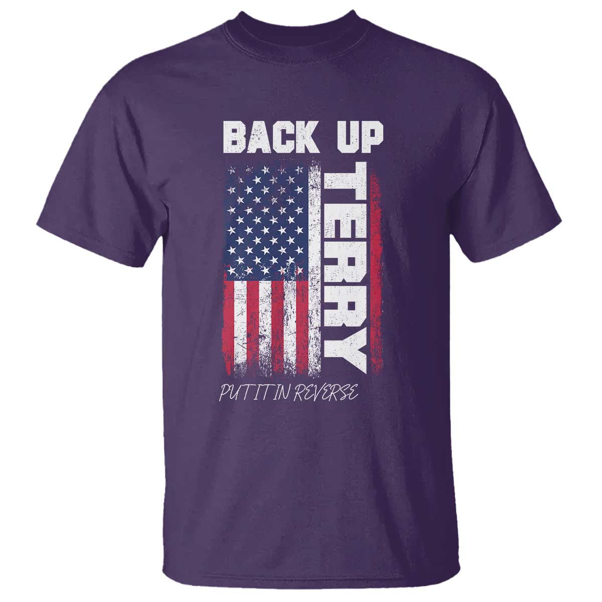 Back It Up Terry Put It In Reverse T Shirt Funny 4th of July Patriotic American Flag - Wonder Print Shop