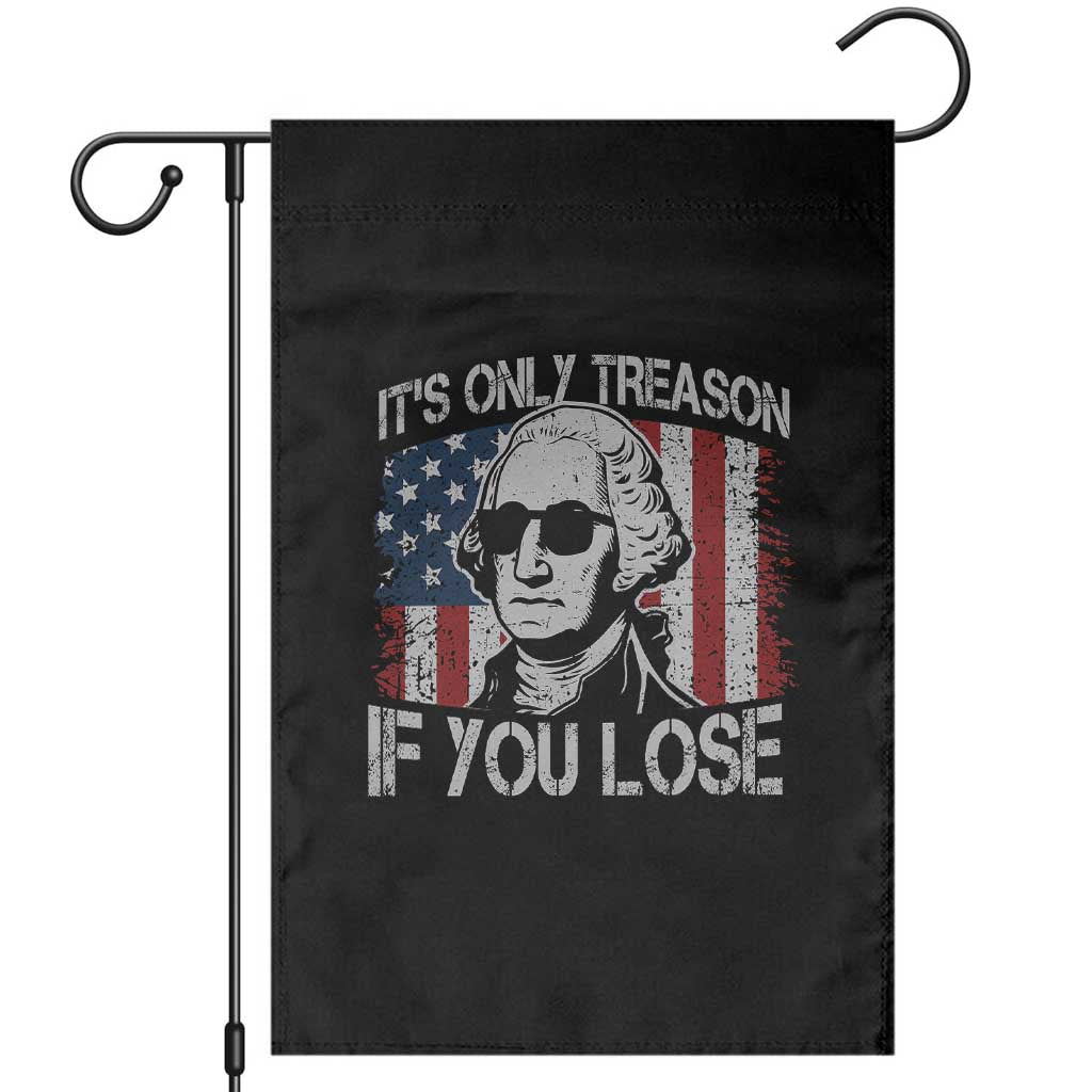 Its Only Treason If You Lose 4th Of July Garden Flag George Washington American Flag - Wonder Print Shop