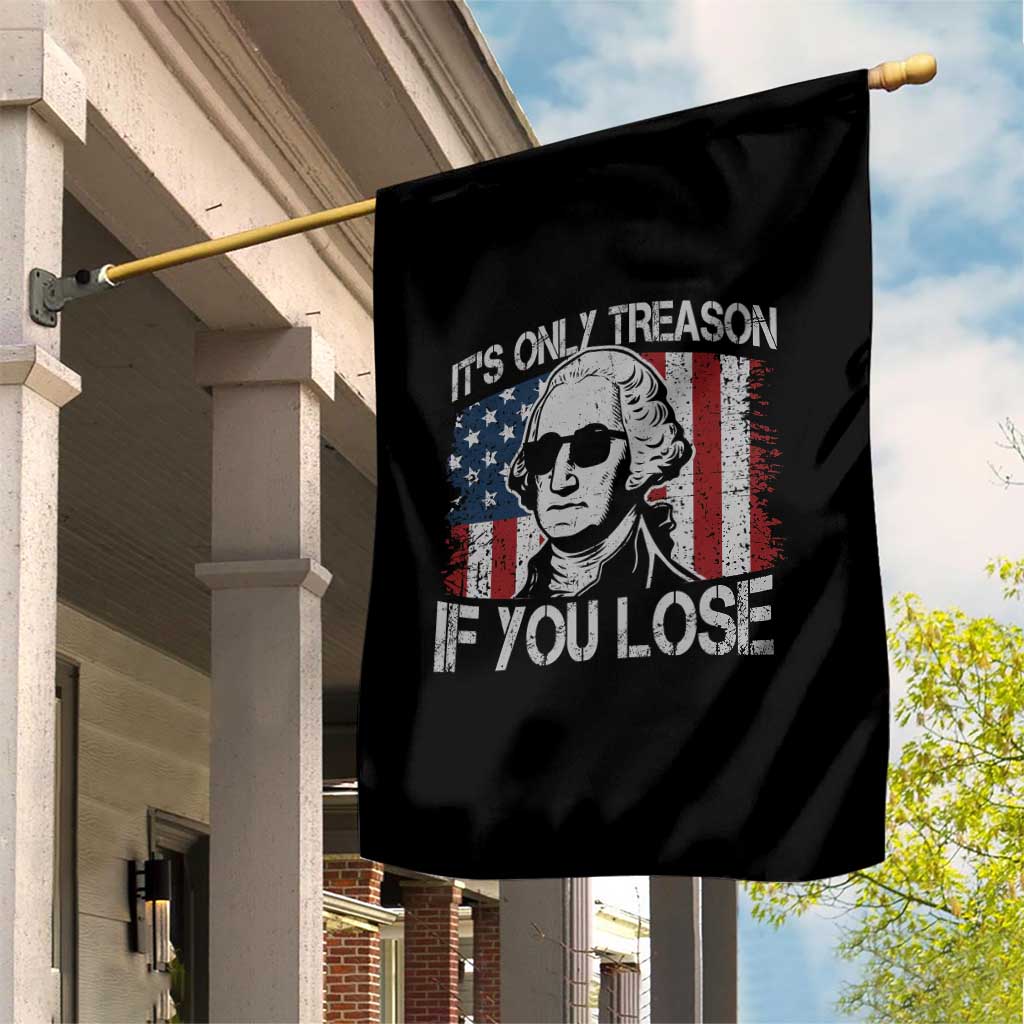 Its Only Treason If You Lose 4th Of July Garden Flag George Washington American Flag - Wonder Print Shop