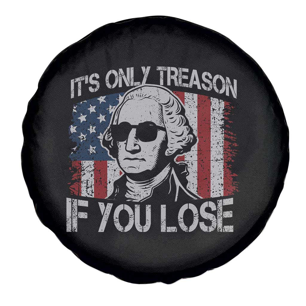 Its Only Treason If You Lose 4th Of July Spare Tire Cover George Washington American Flag - Wonder Print Shop
