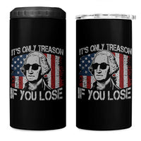 Its Only Treason If You Lose 4th Of July 4 in 1 Can Cooler Tumbler George Washington American Flag - Wonder Print Shop