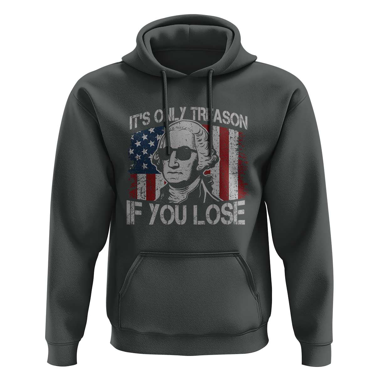Its Only Treason If You Lose 4th Of July Hoodie George Washington American Flag - Wonder Print Shop