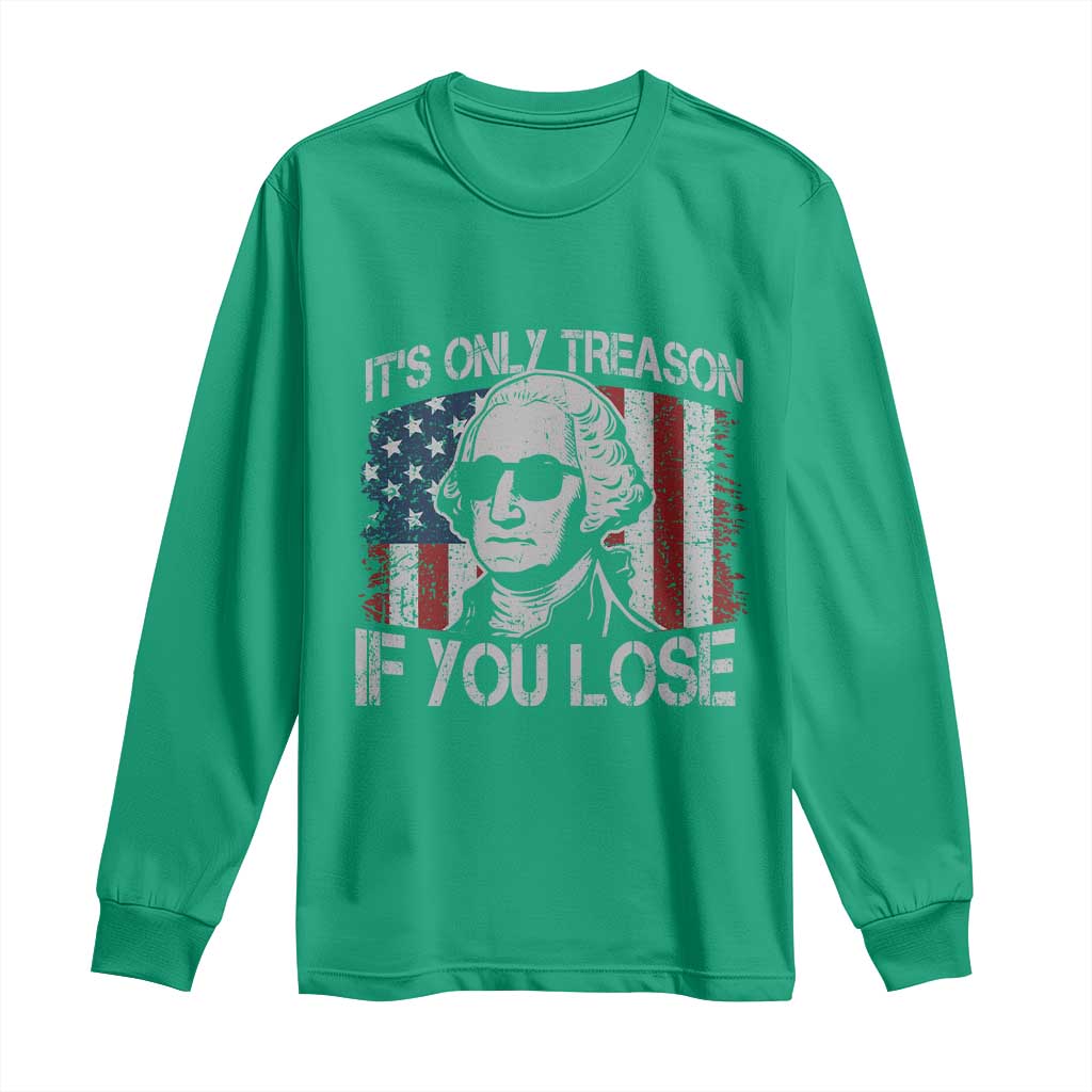 Its Only Treason If You Lose 4th Of July Long Sleeve Shirt George Washington American Flag - Wonder Print Shop