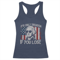 Its Only Treason If You Lose 4th Of July Racerback Tank Top George Washington American Flag - Wonder Print Shop