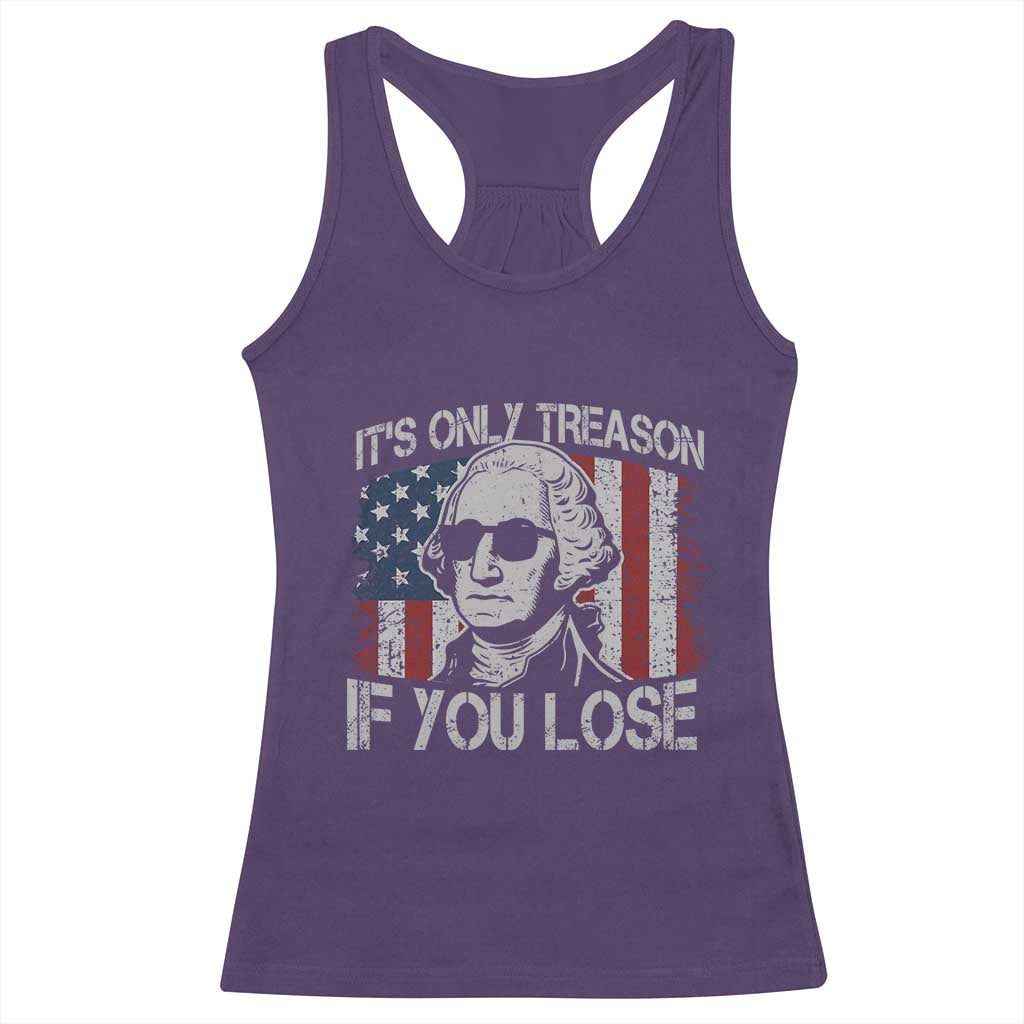 Its Only Treason If You Lose 4th Of July Racerback Tank Top George Washington American Flag - Wonder Print Shop