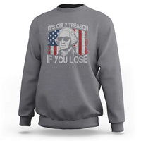Its Only Treason If You Lose 4th Of July Sweatshirt George Washington American Flag - Wonder Print Shop