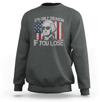 Its Only Treason If You Lose 4th Of July Sweatshirt George Washington American Flag - Wonder Print Shop