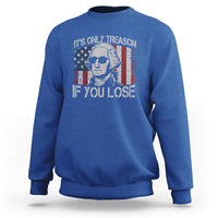 Its Only Treason If You Lose 4th Of July Sweatshirt George Washington American Flag - Wonder Print Shop