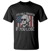 Its Only Treason If You Lose 4th Of July T Shirt George Washington American Flag - Wonder Print Shop