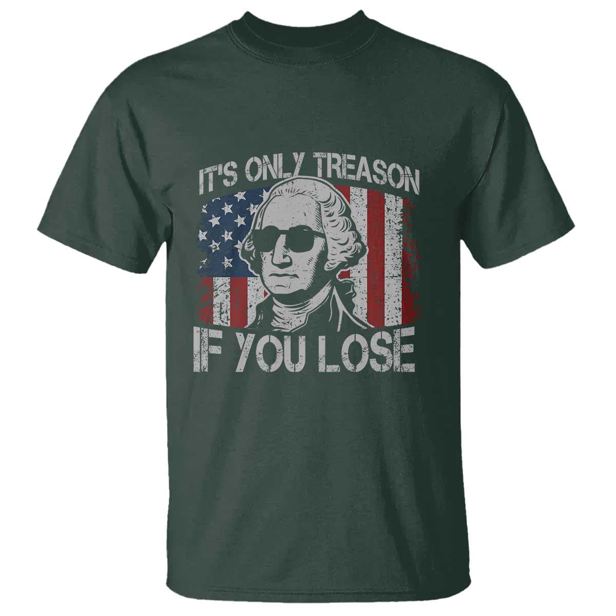 Its Only Treason If You Lose 4th Of July T Shirt George Washington American Flag - Wonder Print Shop