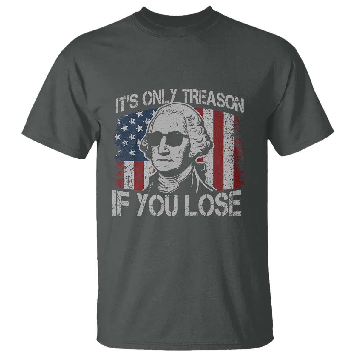 Its Only Treason If You Lose 4th Of July T Shirt George Washington American Flag - Wonder Print Shop