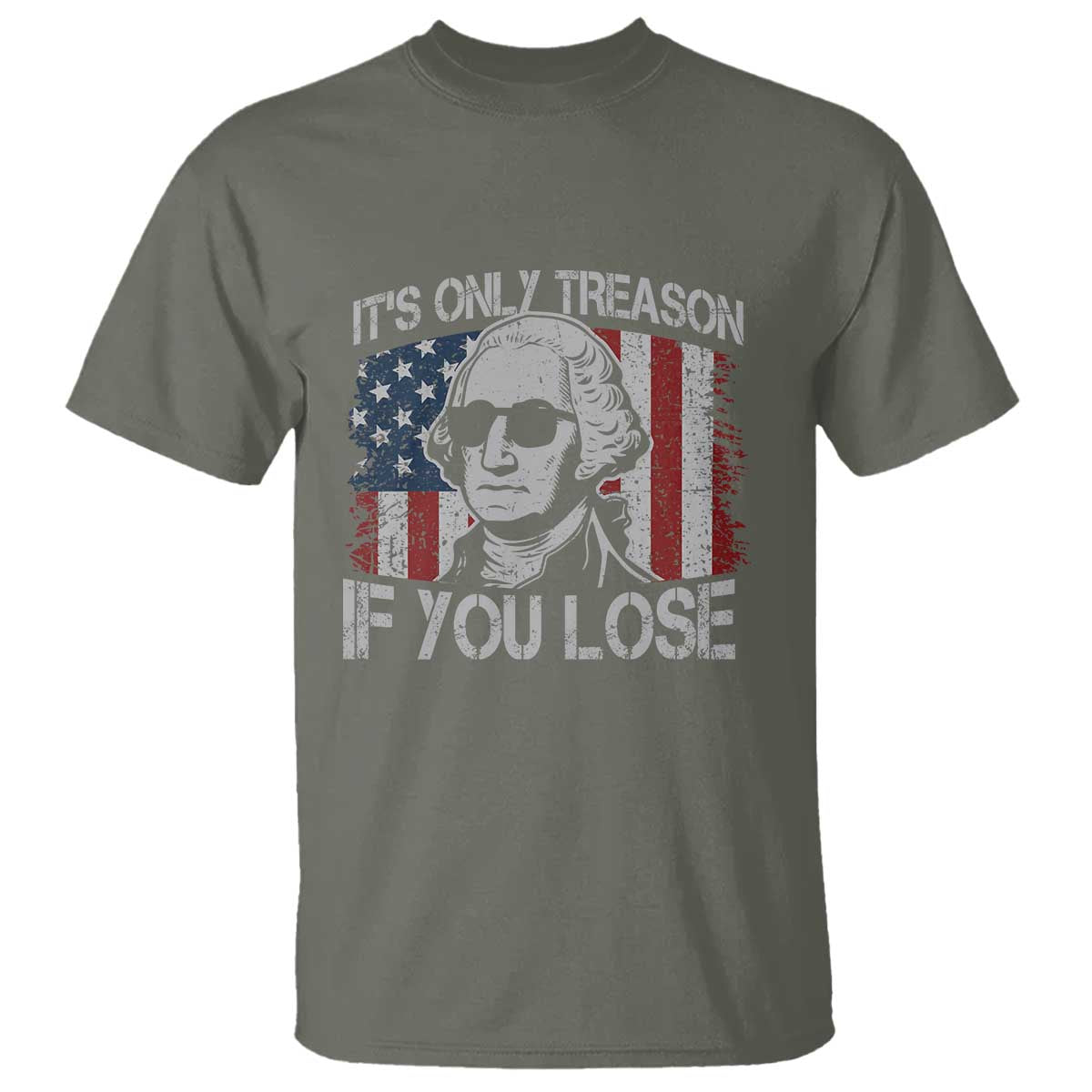 Its Only Treason If You Lose 4th Of July T Shirt George Washington American Flag - Wonder Print Shop