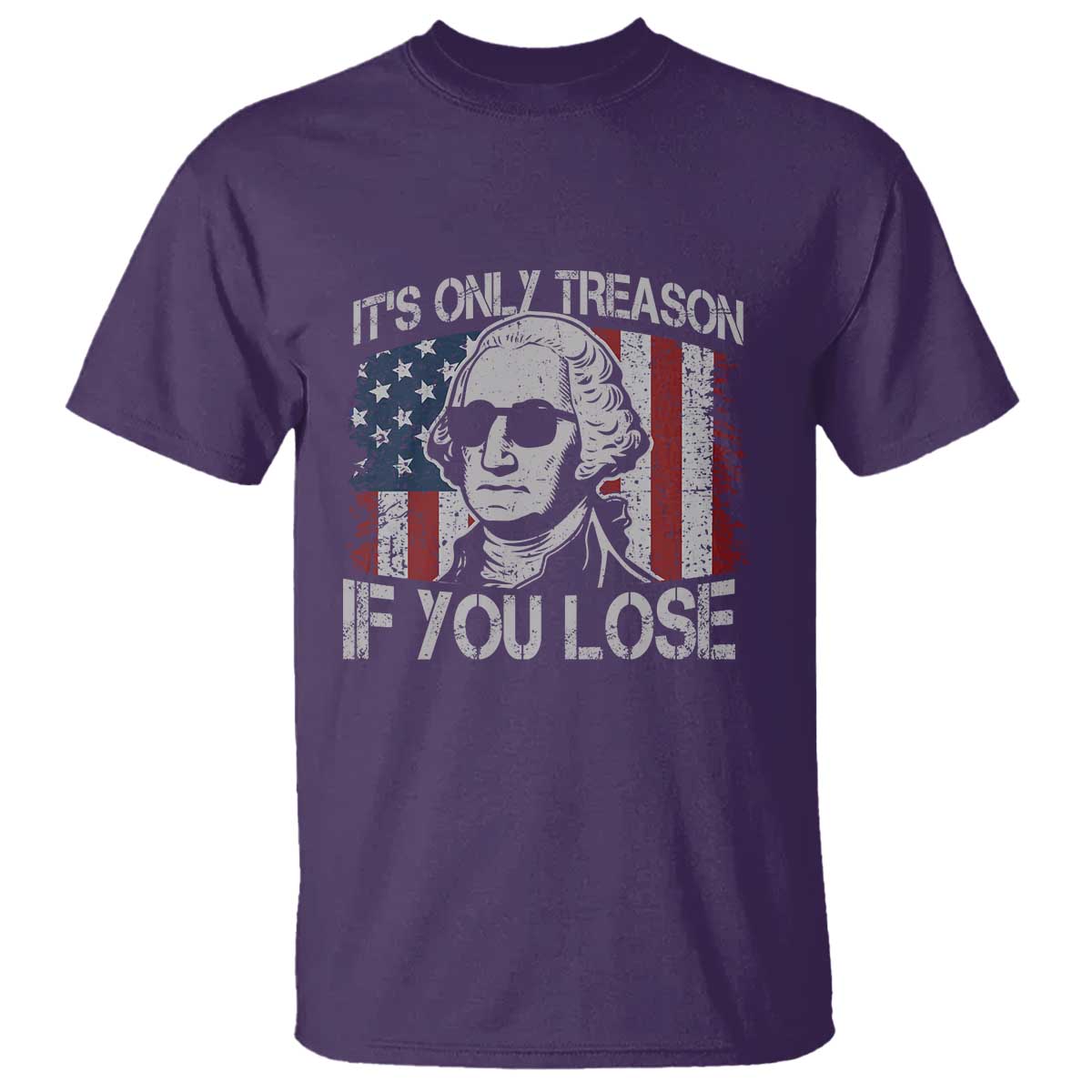 Its Only Treason If You Lose 4th Of July T Shirt George Washington American Flag - Wonder Print Shop