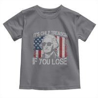 Its Only Treason If You Lose 4th Of July Toddler T Shirt George Washington American Flag - Wonder Print Shop
