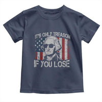 Its Only Treason If You Lose 4th Of July Toddler T Shirt George Washington American Flag - Wonder Print Shop
