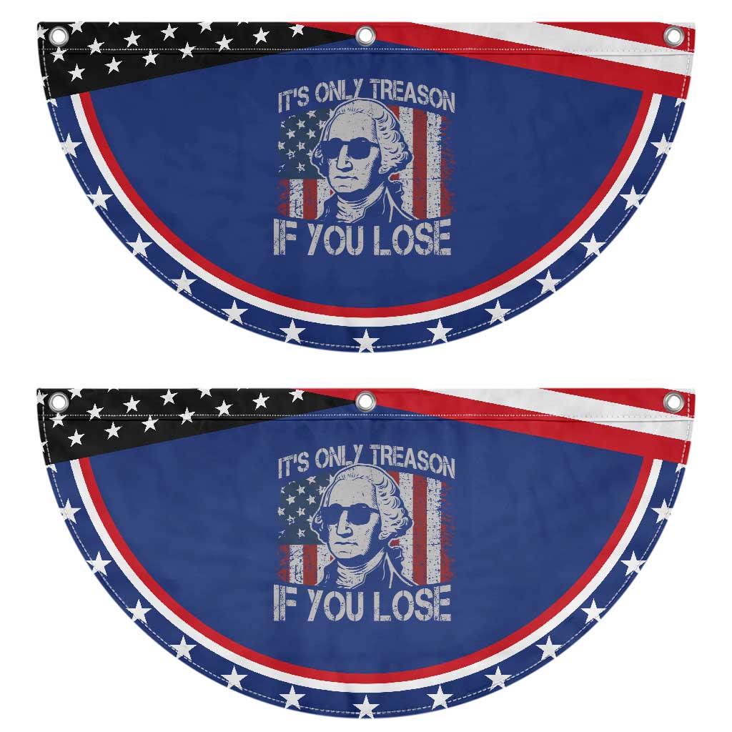 Its Only Treason If You Lose 4th Of July Patriotic Fan Flag George Washington American Flag