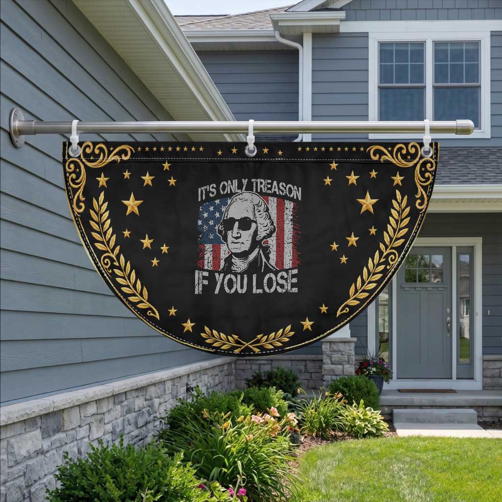 Its Only Treason If You Lose 4th Of July Patriotic Fan Flag George Washington American Flag