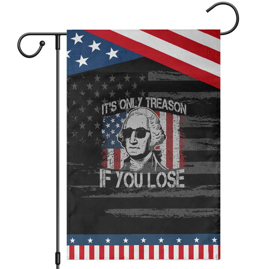 Its Only Treason If You Lose 4th Of July Garden Flag George Washington American Flag