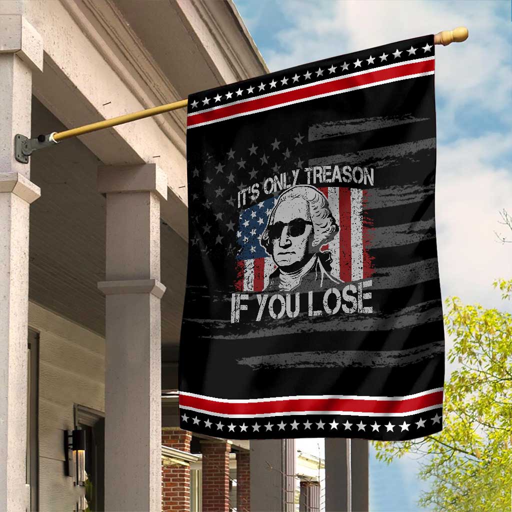 Its Only Treason If You Lose 4th Of July Garden Flag George Washington American Flag