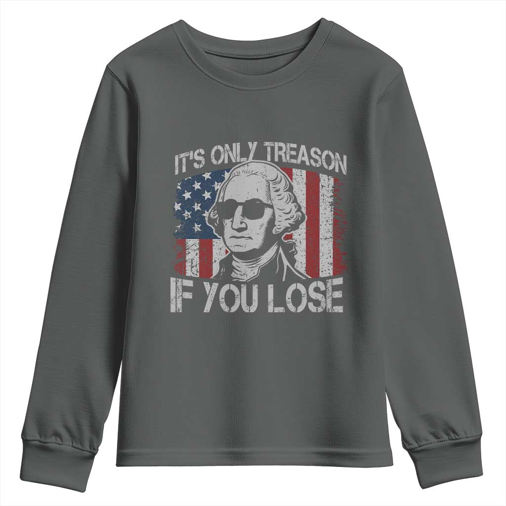 Its Only Treason If You Lose 4th Of July Youth Sweatshirt George Washington American Flag - Wonder Print Shop