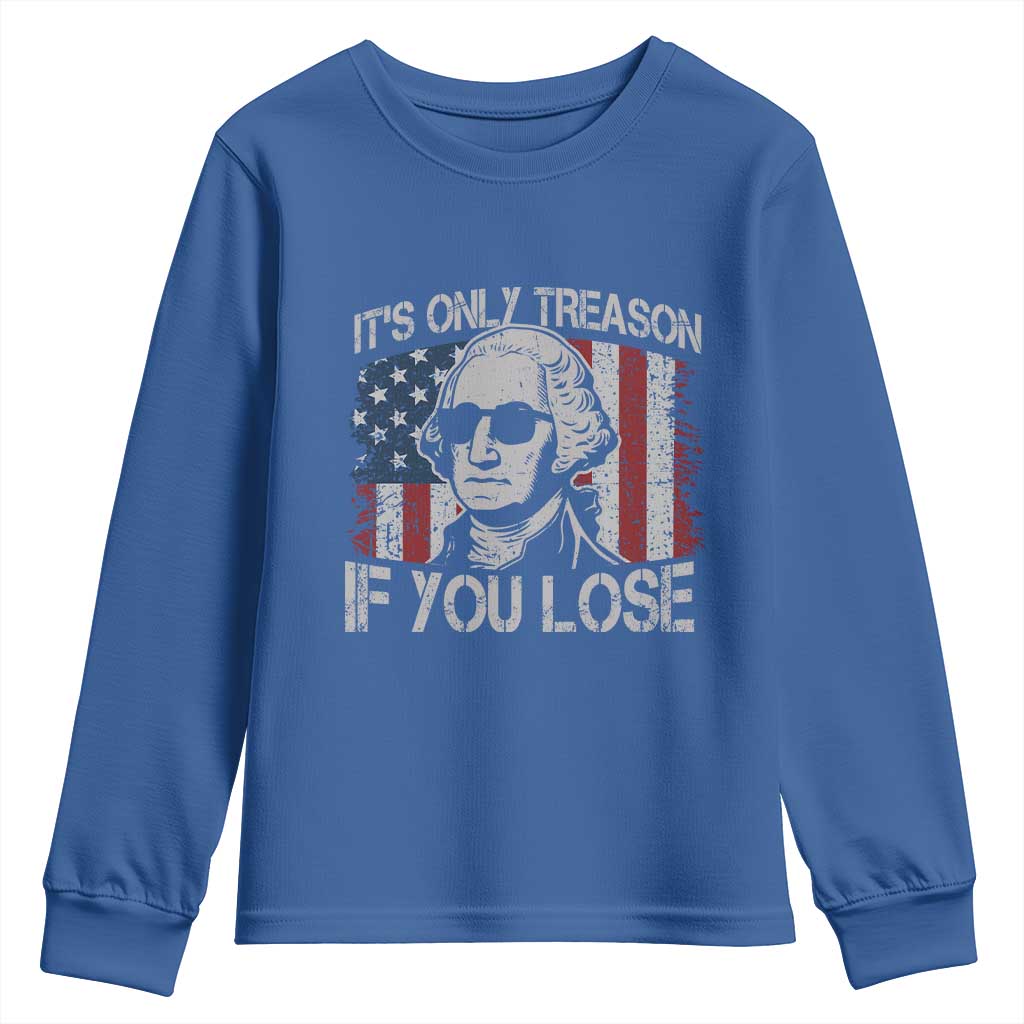 Its Only Treason If You Lose 4th Of July Youth Sweatshirt George Washington American Flag - Wonder Print Shop