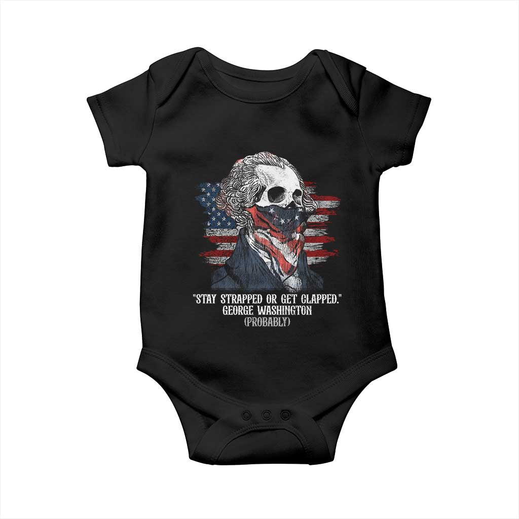 Funny 4th Of July Baby Onesie George Washington Stay Strapped Or Get Clapped USA Flag - Wonder Print Shop