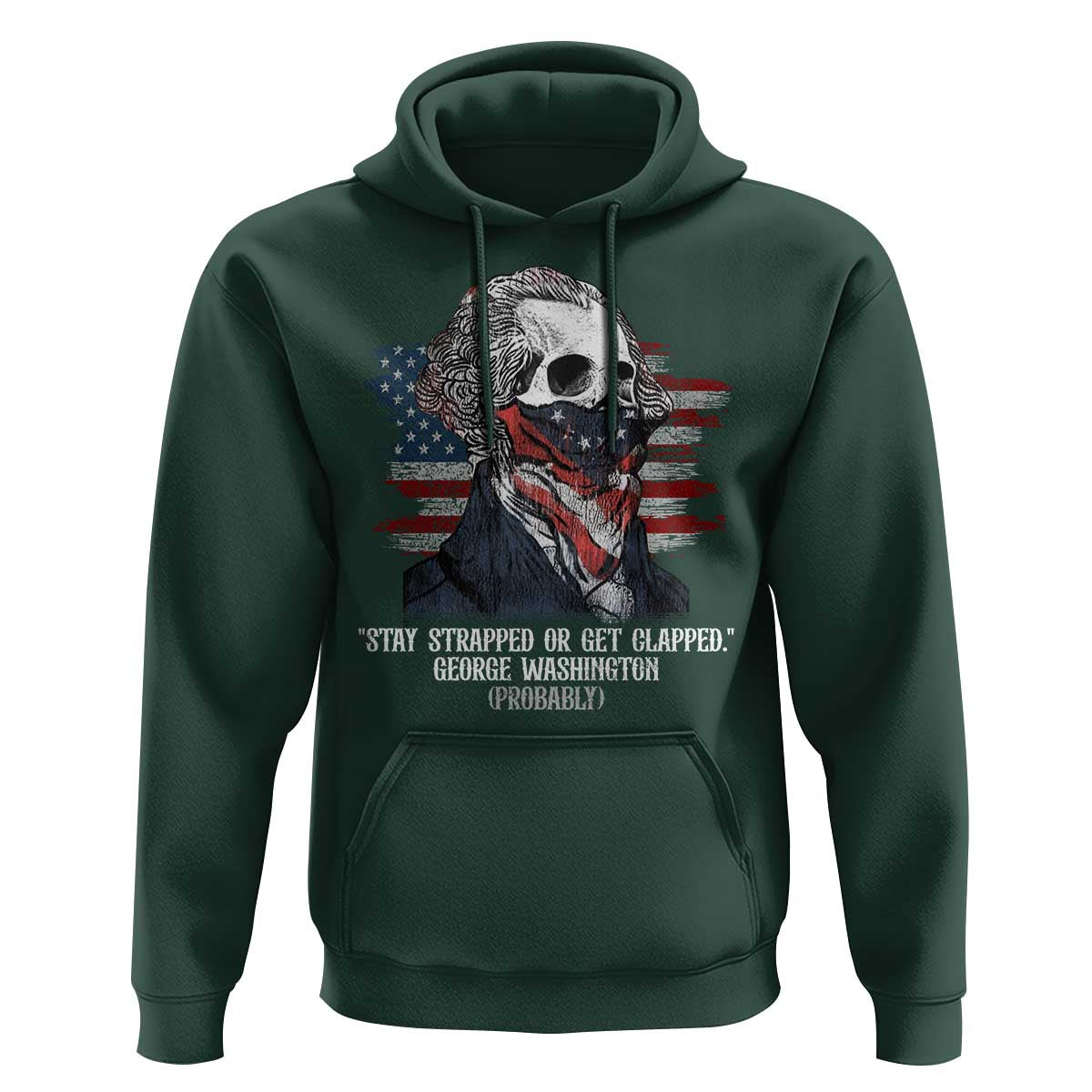Funny 4th Of July Hoodie George Washington Stay Strapped Or Get Clapped USA Flag - Wonder Print Shop