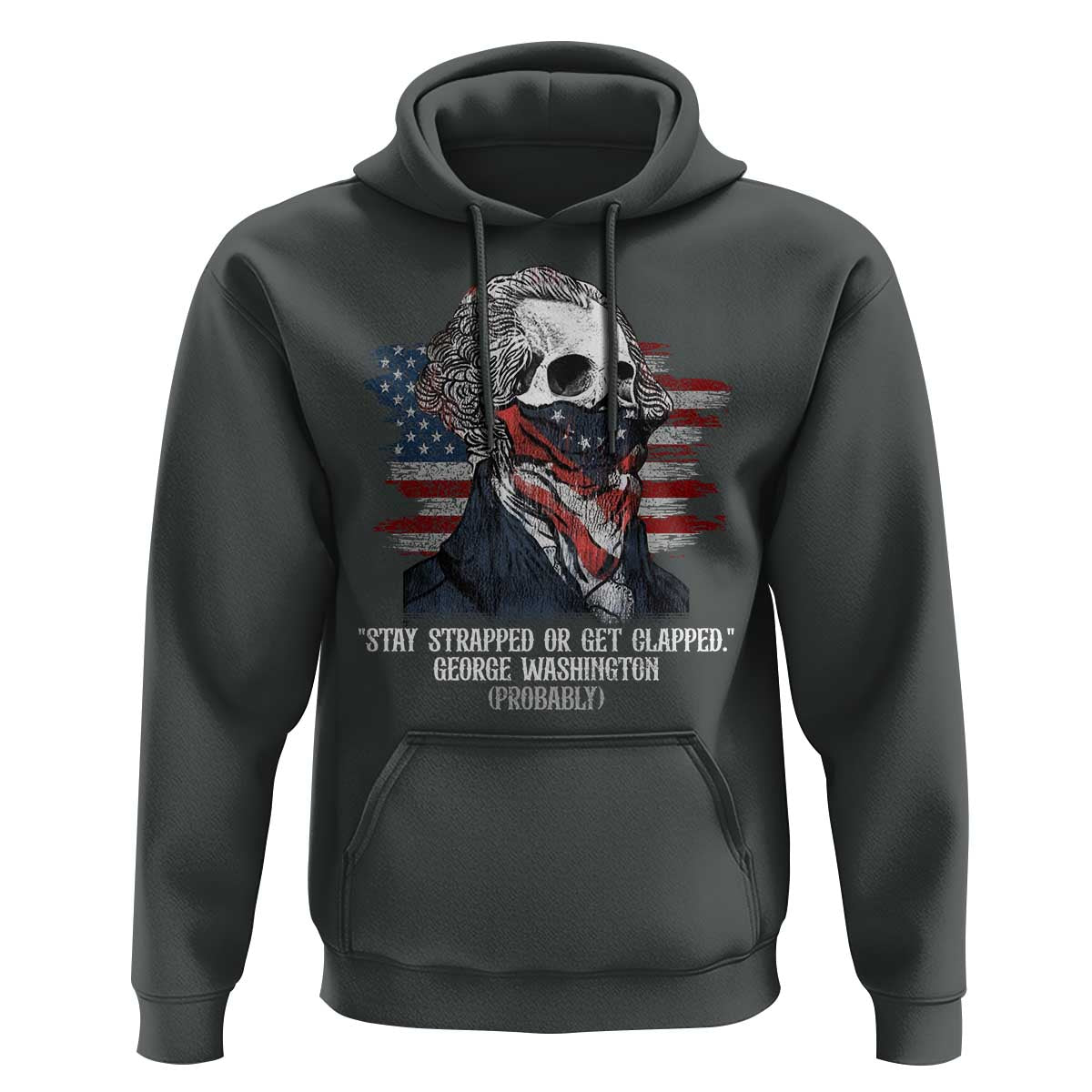 Funny 4th Of July Hoodie George Washington Stay Strapped Or Get Clapped USA Flag - Wonder Print Shop