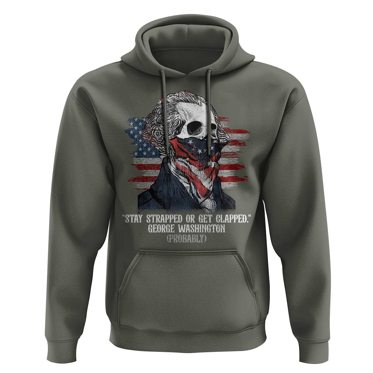 Funny 4th Of July Hoodie George Washington Stay Strapped Or Get Clapped USA Flag - Wonder Print Shop