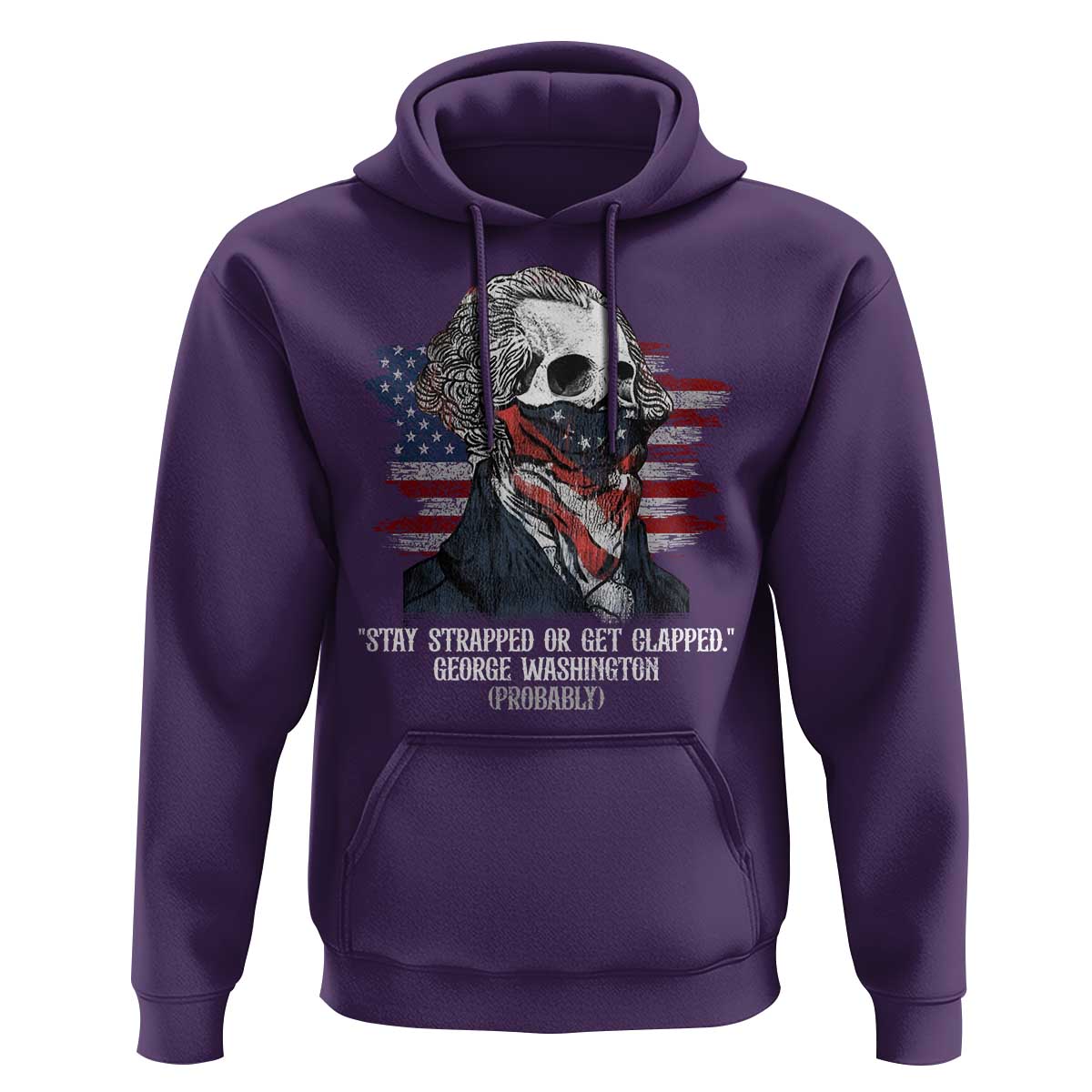 Funny 4th Of July Hoodie George Washington Stay Strapped Or Get Clapped USA Flag - Wonder Print Shop