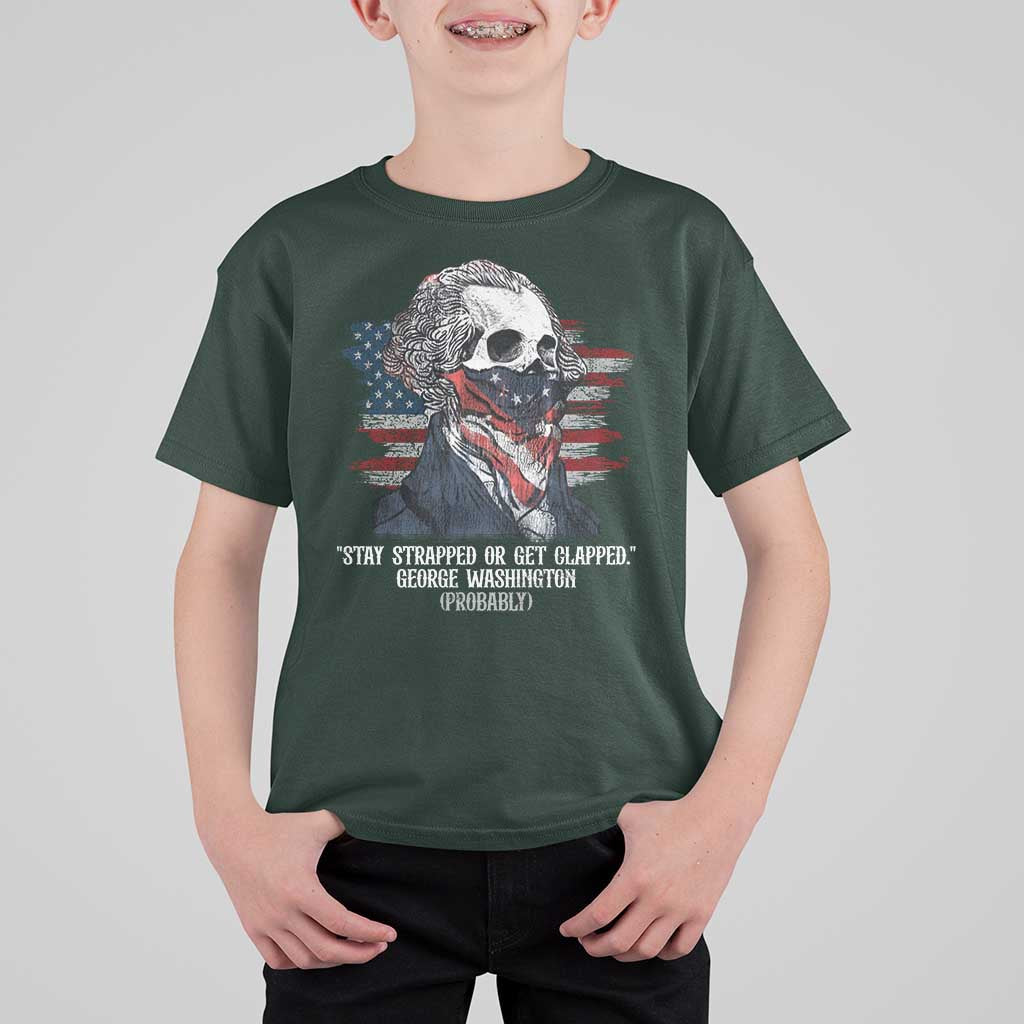 Funny 4th Of July T Shirt For Kid George Washington Stay Strapped Or Get Clapped USA Flag - Wonder Print Shop
