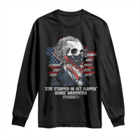 Funny 4th Of July Long Sleeve Shirt George Washington Stay Strapped Or Get Clapped USA Flag - Wonder Print Shop