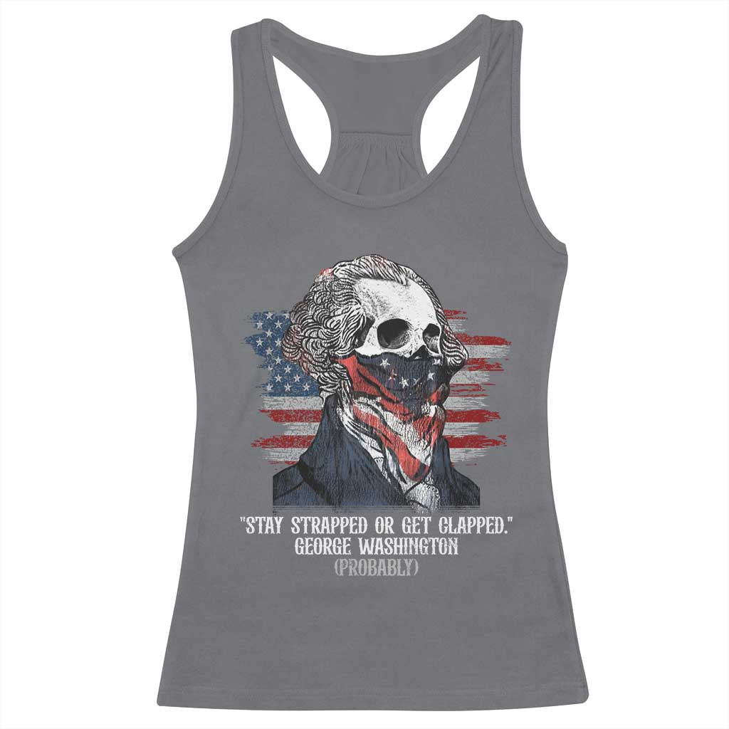 Funny 4th Of July Racerback Tank Top George Washington Stay Strapped Or Get Clapped USA Flag - Wonder Print Shop