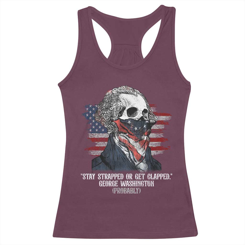 Funny 4th Of July Racerback Tank Top George Washington Stay Strapped Or Get Clapped USA Flag - Wonder Print Shop
