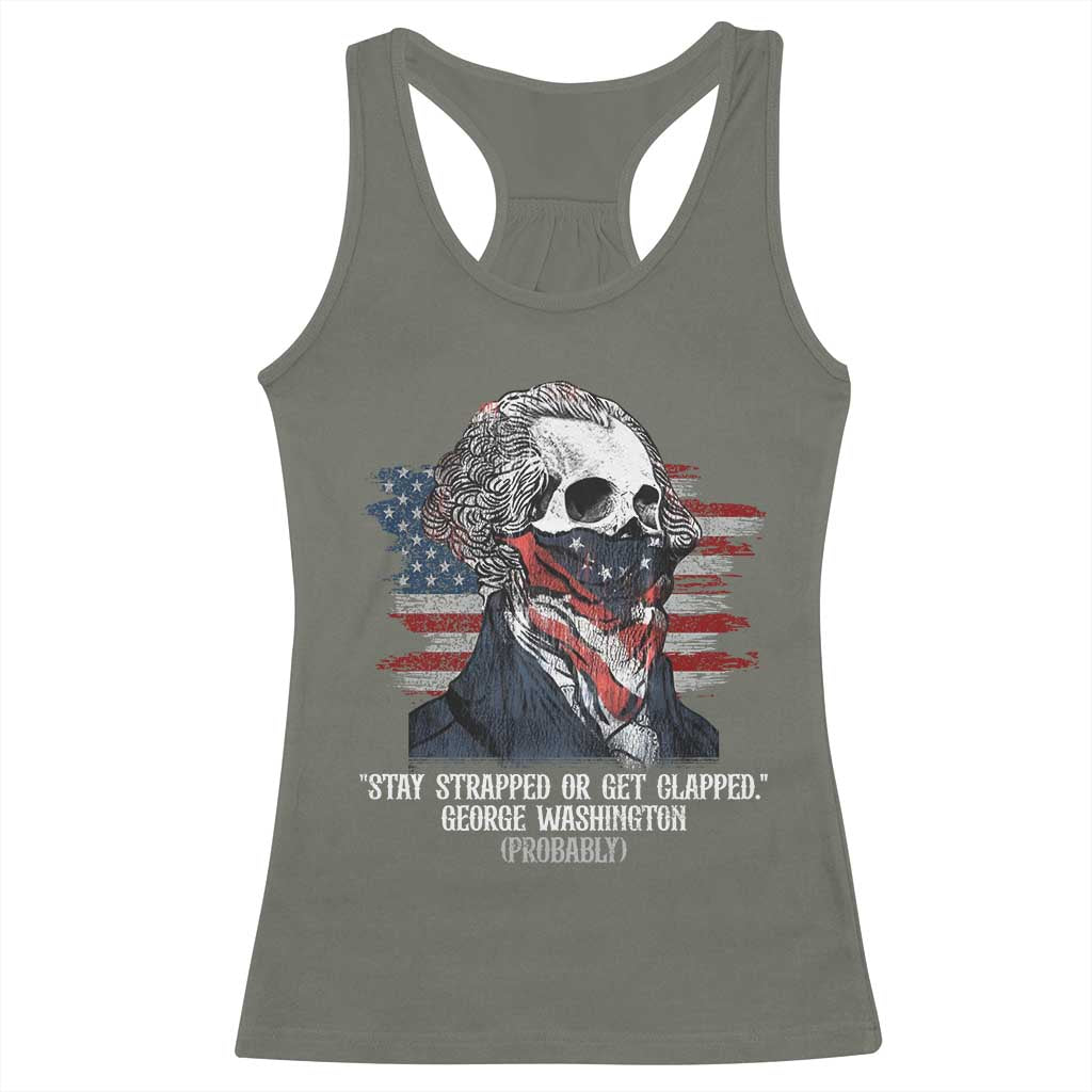 Funny 4th Of July Racerback Tank Top George Washington Stay Strapped Or Get Clapped USA Flag - Wonder Print Shop