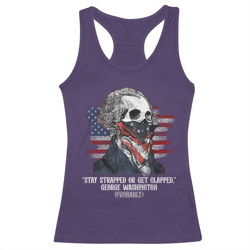 Funny 4th Of July Racerback Tank Top George Washington Stay Strapped Or Get Clapped USA Flag - Wonder Print Shop