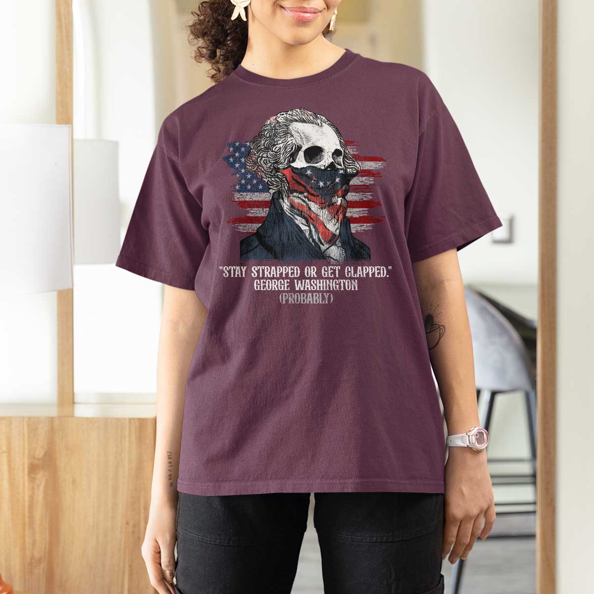 Funny 4th Of July T Shirt For Women George Washington Stay Strapped Or Get Clapped USA Flag - Wonder Print Shop