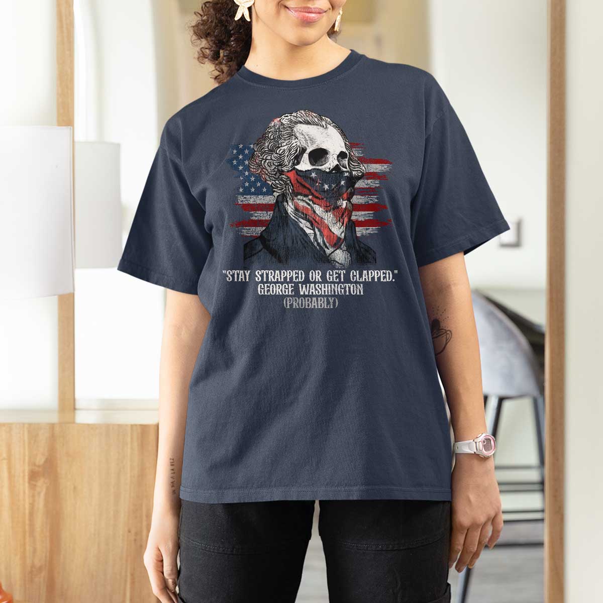 Funny 4th Of July T Shirt For Women George Washington Stay Strapped Or Get Clapped USA Flag - Wonder Print Shop