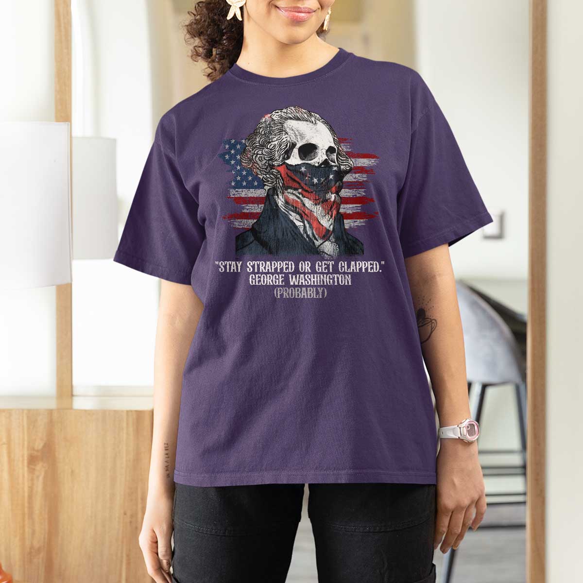 Funny 4th Of July T Shirt For Women George Washington Stay Strapped Or Get Clapped USA Flag - Wonder Print Shop