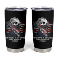 Funny 4th Of July Tumbler Cup George Washington Stay Strapped Or Get Clapped USA Flag - Wonder Print Shop