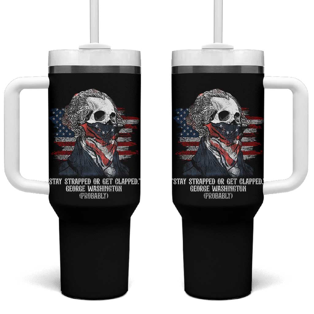 Funny 4th Of July Tumbler With Handle George Washington Stay Strapped Or Get Clapped USA Flag - Wonder Print Shop