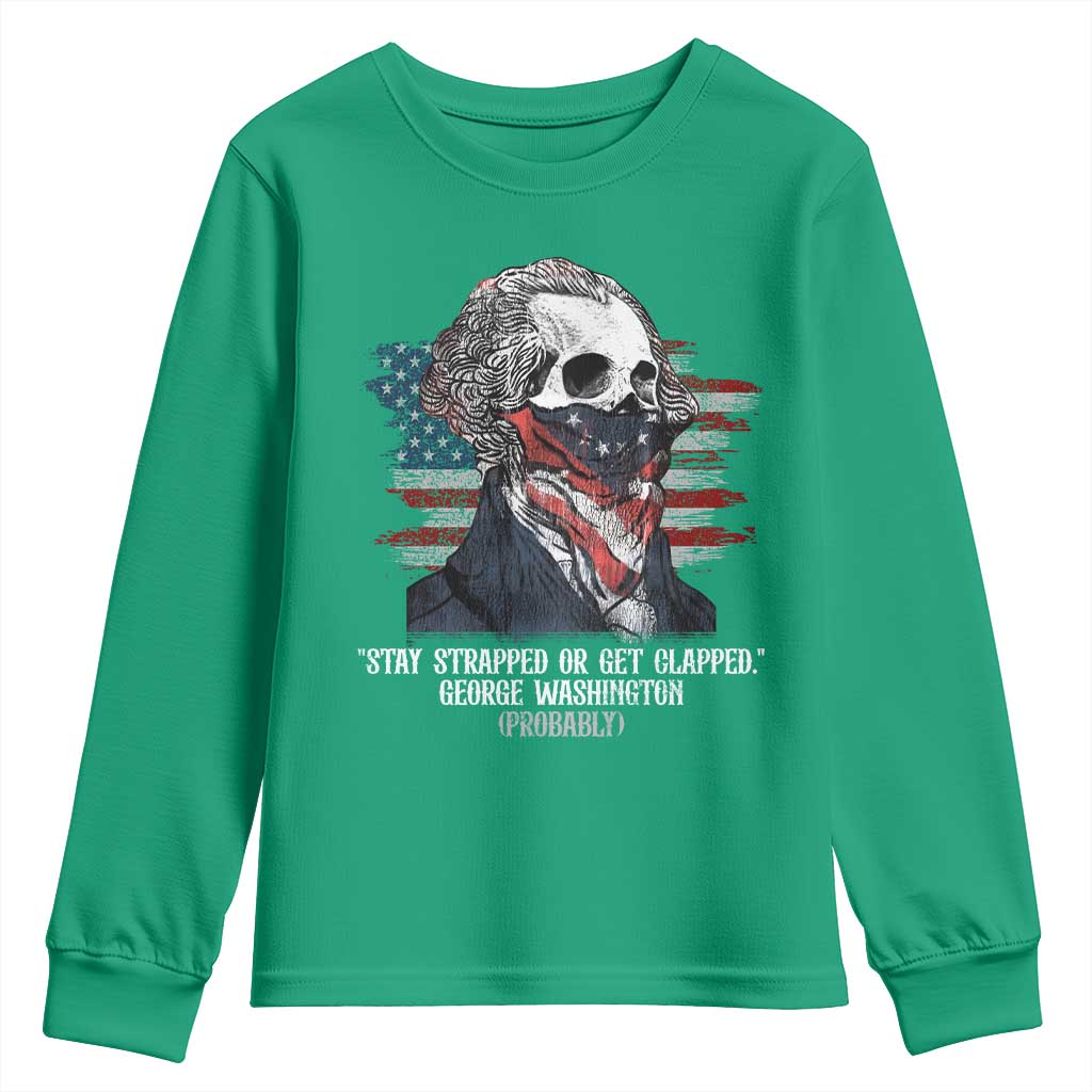 Funny 4th Of July Youth Sweatshirt George Washington Stay Strapped Or Get Clapped USA Flag - Wonder Print Shop