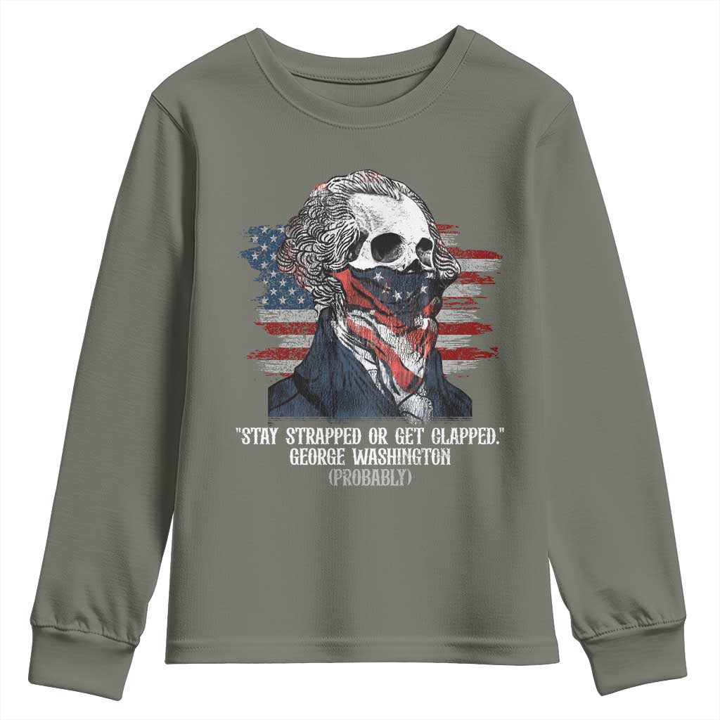 Funny 4th Of July Youth Sweatshirt George Washington Stay Strapped Or Get Clapped USA Flag - Wonder Print Shop