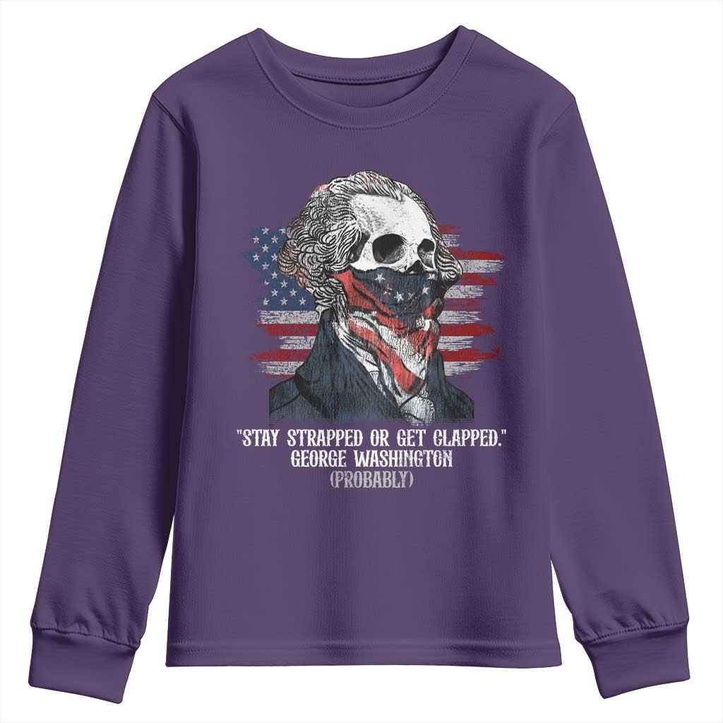 Funny 4th Of July Youth Sweatshirt George Washington Stay Strapped Or Get Clapped USA Flag - Wonder Print Shop