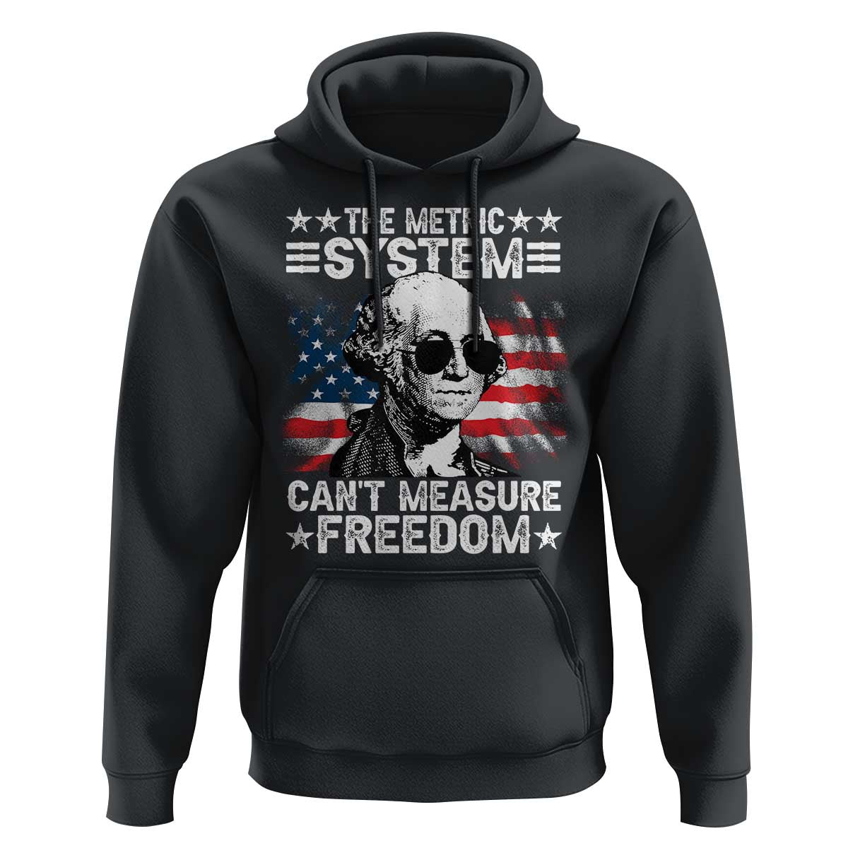 Funny 4th of July The Metric System Can't Measure Freedom Hoodie George Washington American Flag - Wonder Print Shop