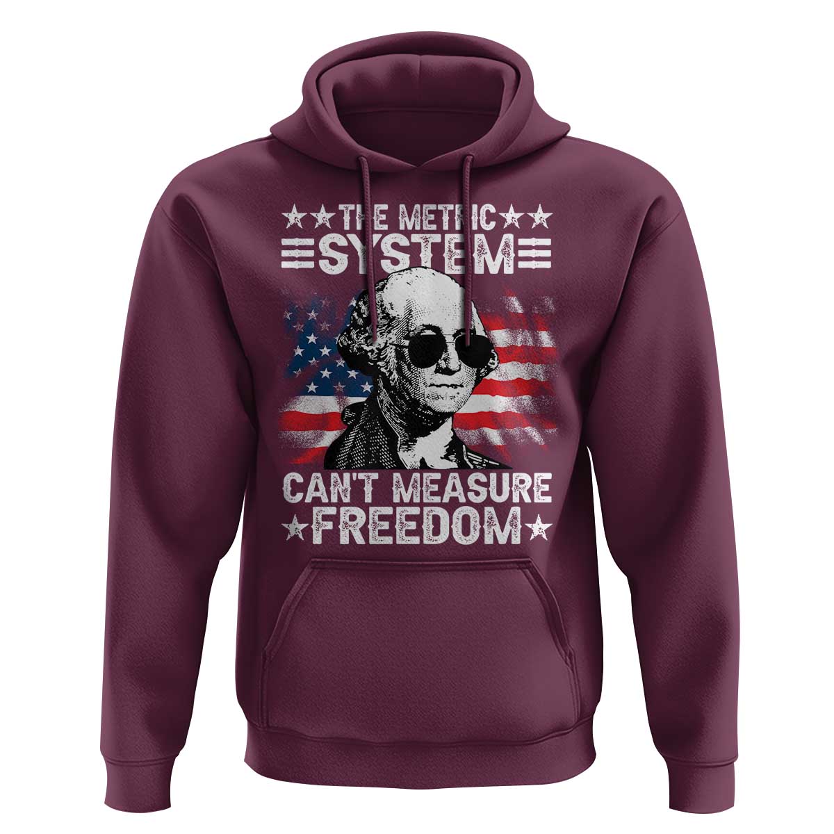 Funny 4th of July The Metric System Can't Measure Freedom Hoodie George Washington American Flag - Wonder Print Shop