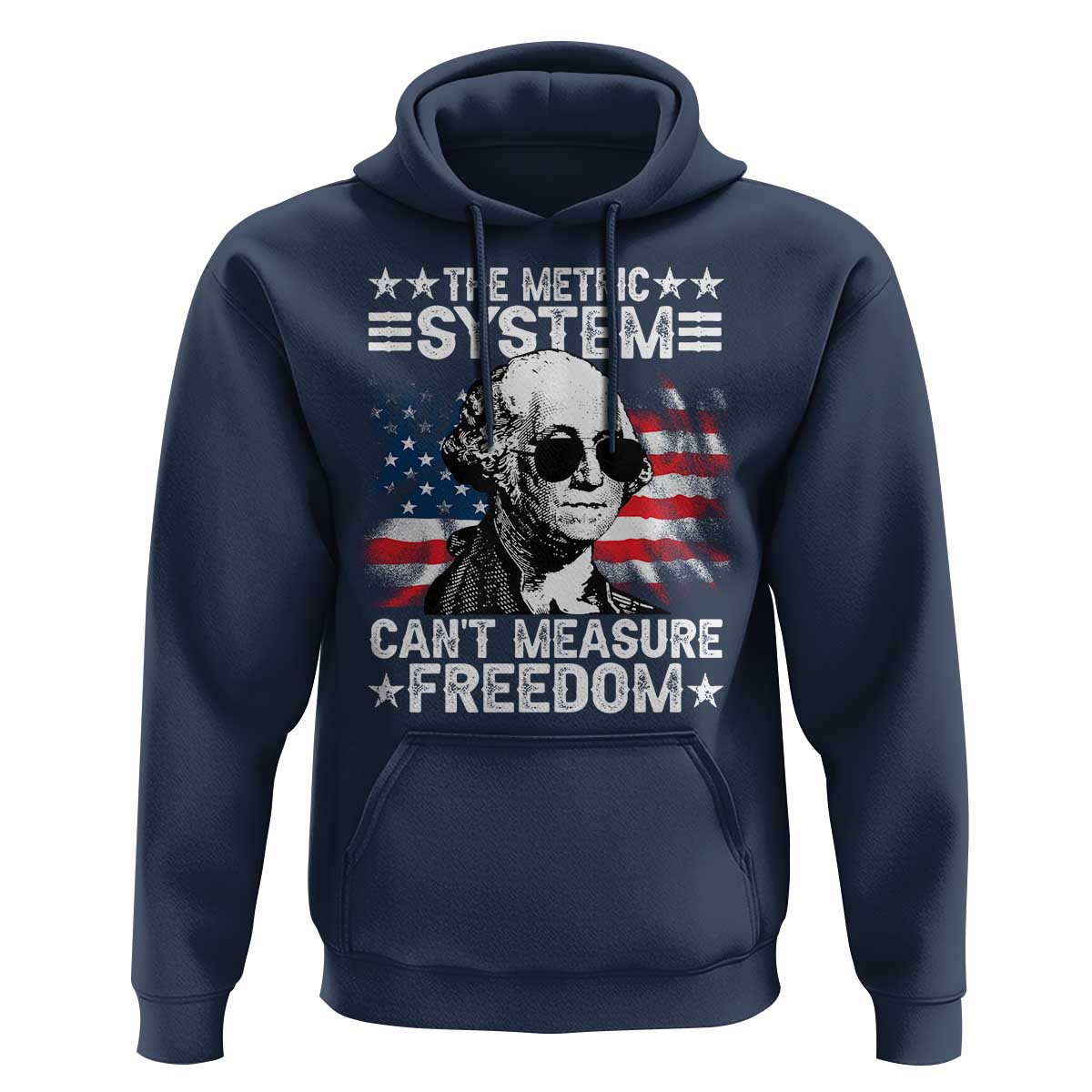Funny 4th of July The Metric System Can't Measure Freedom Hoodie George Washington American Flag - Wonder Print Shop