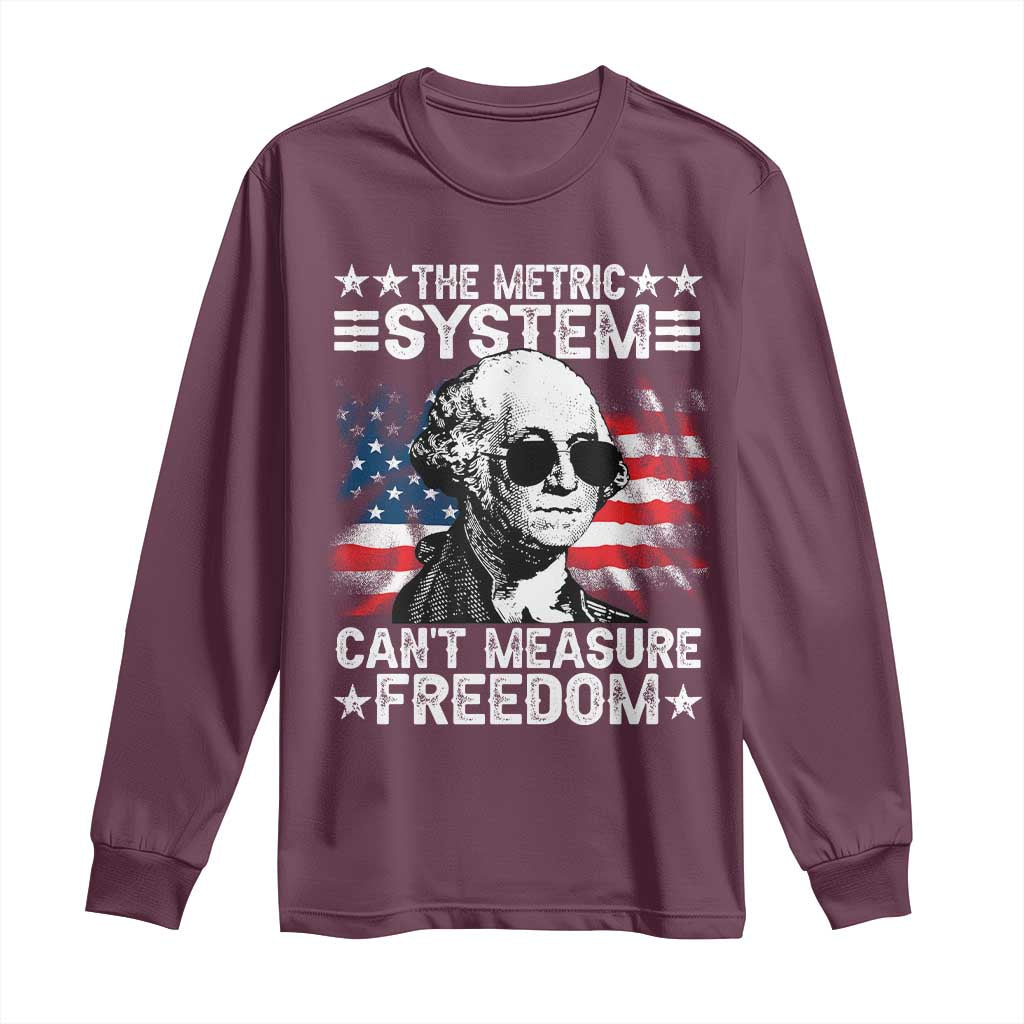 Funny 4th of July The Metric System Can't Measure Freedom Long Sleeve Shirt George Washington American Flag - Wonder Print Shop