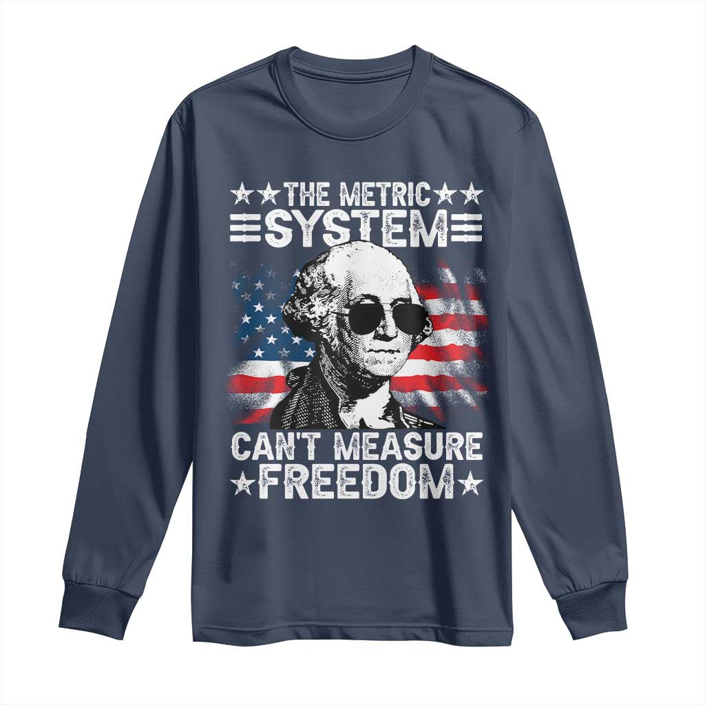 Funny 4th of July The Metric System Can't Measure Freedom Long Sleeve Shirt George Washington American Flag - Wonder Print Shop